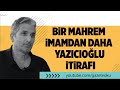 BİR MAHREM İMAMDAN DAHA YAZICIOĞLU İTİRAFI #NedimŞener