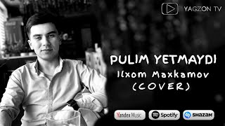 ILXOM MAXKAMOV | PULIM YETMAYDI |  @YAGZONTV