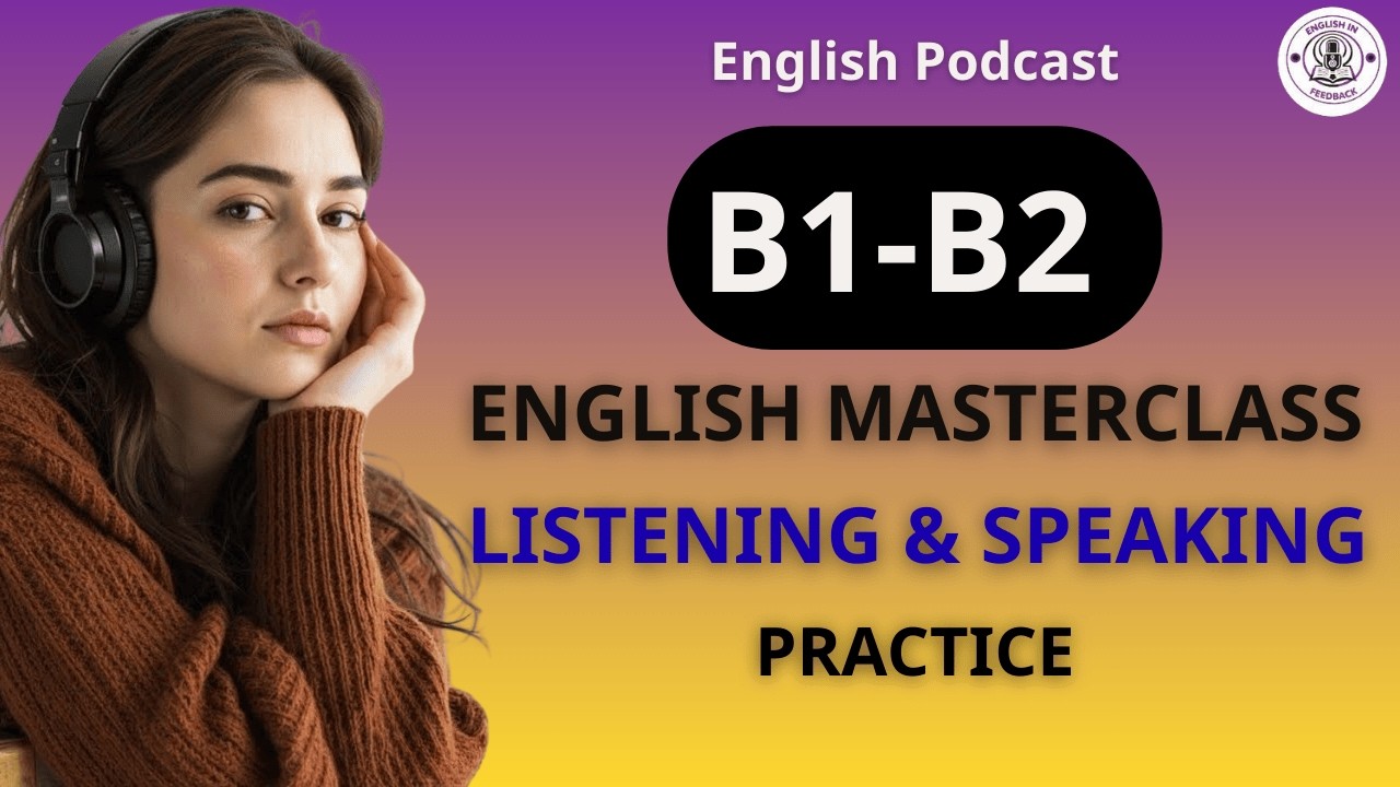 B1-B2 English Masterclass: Daily Listening & Speaking Practice | English Podcast