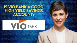 Is Vio Bank a good high yield savings account