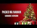 Pasko Na Naman Karaoke Version