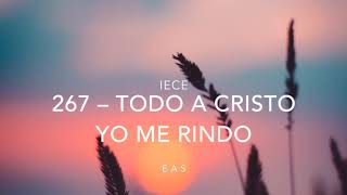Video thumbnail of "IECE – PISTA #267: TODO A CRISTO YO ME RINDO"