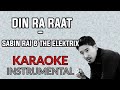 Din Ra Raat Sabin Rai The Elektrix KRIPA UNPLUGGED Karaoke Instrumental