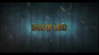 Bass Of Lord -  Music - Bass Bash & Ax  & Oggy Suraj