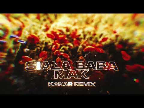 Siała baba mak (KANAR REMIX)