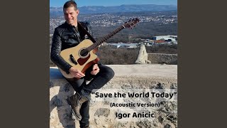 Save the World Today (Acoustic Version)