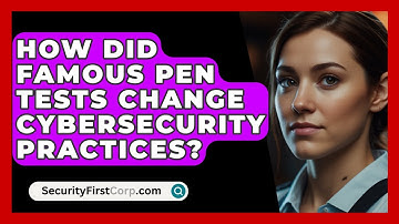 How Did Famous Pen Tests Change Cybersecurity Practices? - SecurityFirstCorp.com
