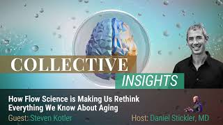 How Flow Science is Making Us Rethink Everything We Know About Aging With Steven Kotler