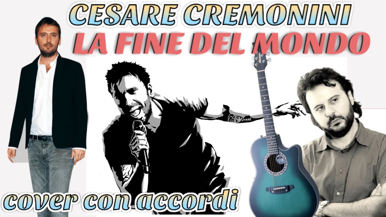LA FINE DEL MONDO - CREMONINI Cover con Accordi - YouTube