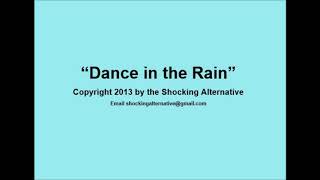 "Dance in the Rain" by the Shocking Alternative.