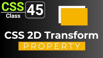 CSS Tutorial: CSS Transform Property | CSS 2D Transform | CSS full course for beginners | Class 45
