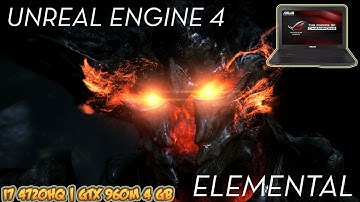Unreal Engine 4 - Elemental Benchmark (DirectX 12) | i7 4720HQ | GTX 960M 4 GB [60 FPS]