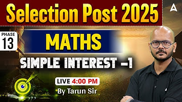 SSC Selection Post Phase 13 Classes 2025 | Selection Post Maths Simple Interest | Maths By Tarun Sir