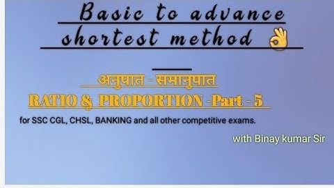 Ratio Proportion-Part 5, for ssc, banking, railway exams , etc