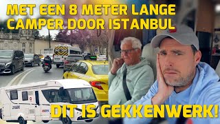MET EEN 8 METER LANGE CAMPER DOOR ISTANBUL! DIT IS GEKKENWERK! #241