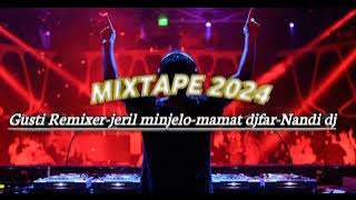 MIXTAPE - Gusti Remixer - Jeril Minjelo - Mamat Djafar - Nandi Dj  2024 🔥