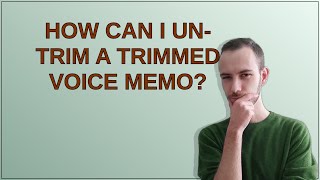 How can I un-trim a trimmed voice memo? screenshot 4