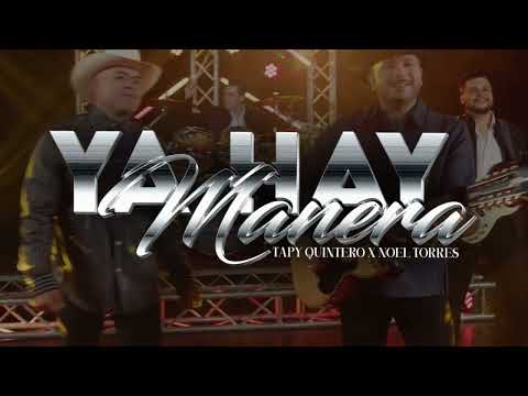 Ya Hay Manera - Tapy Quintero x Noel Torres (Video Lyric)