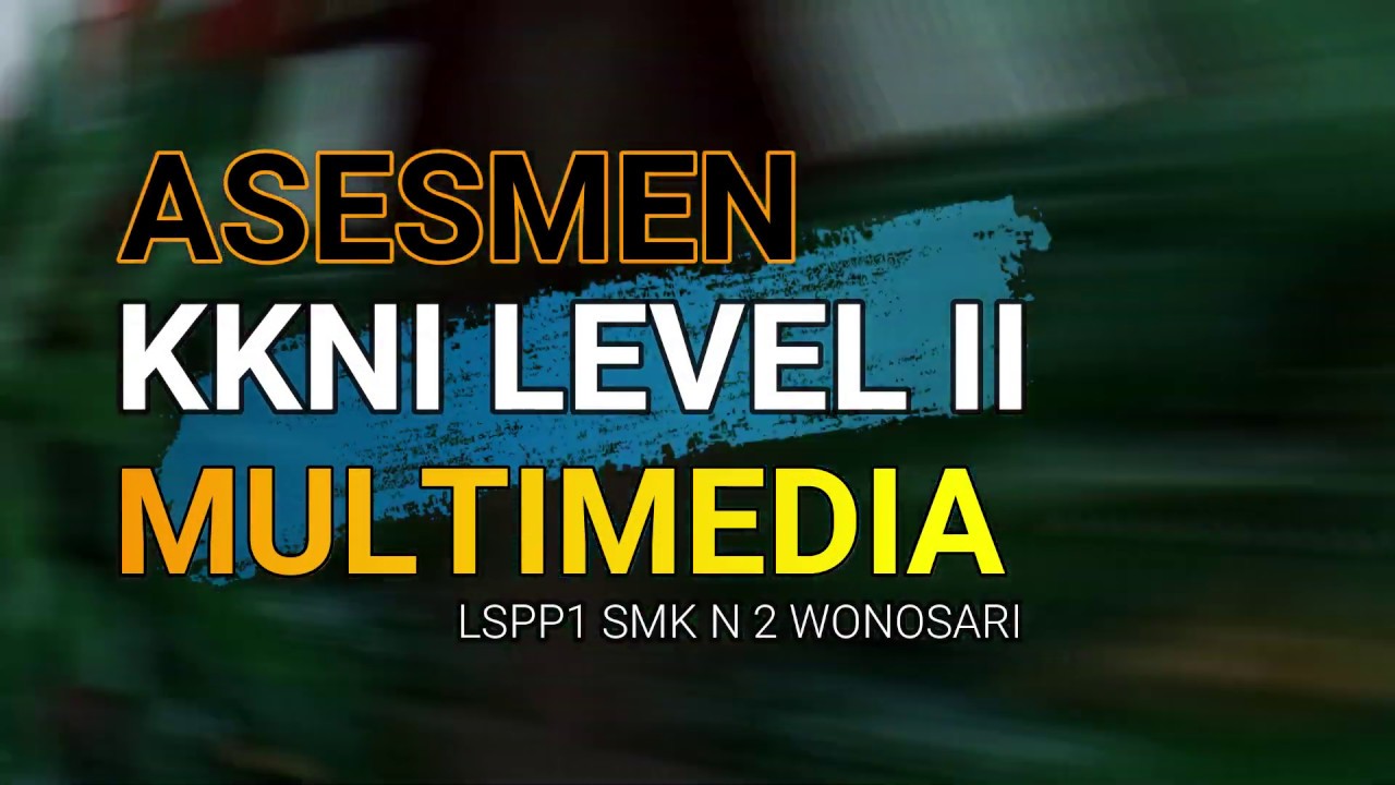 LSPP1 - Assesmen Skema KKNI Level II Multimedia di TUK Multimedia SMK N