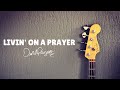 Bon jovi  livin on a prayer bass cover