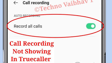 Truecaller Call Recording Not Showing Problem Solved