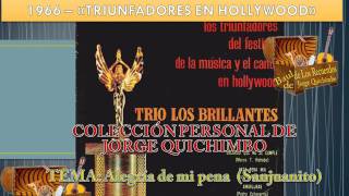 Video thumbnail of "TRIO LOS BRILLANTES - ALEGRIA DE MI PENA (Sanjuanito) Lp. 1966 "Triunfadores de Holliwood""