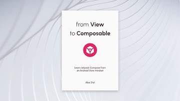 Make your transition from View to Composable simple – New Jetpack Compose book