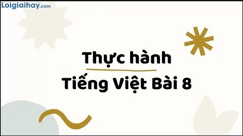 Soạn bài Thực hành tiếng Việt bài 8 SGK Ngữ văn 9 tập 2 Chân trời sáng tạo