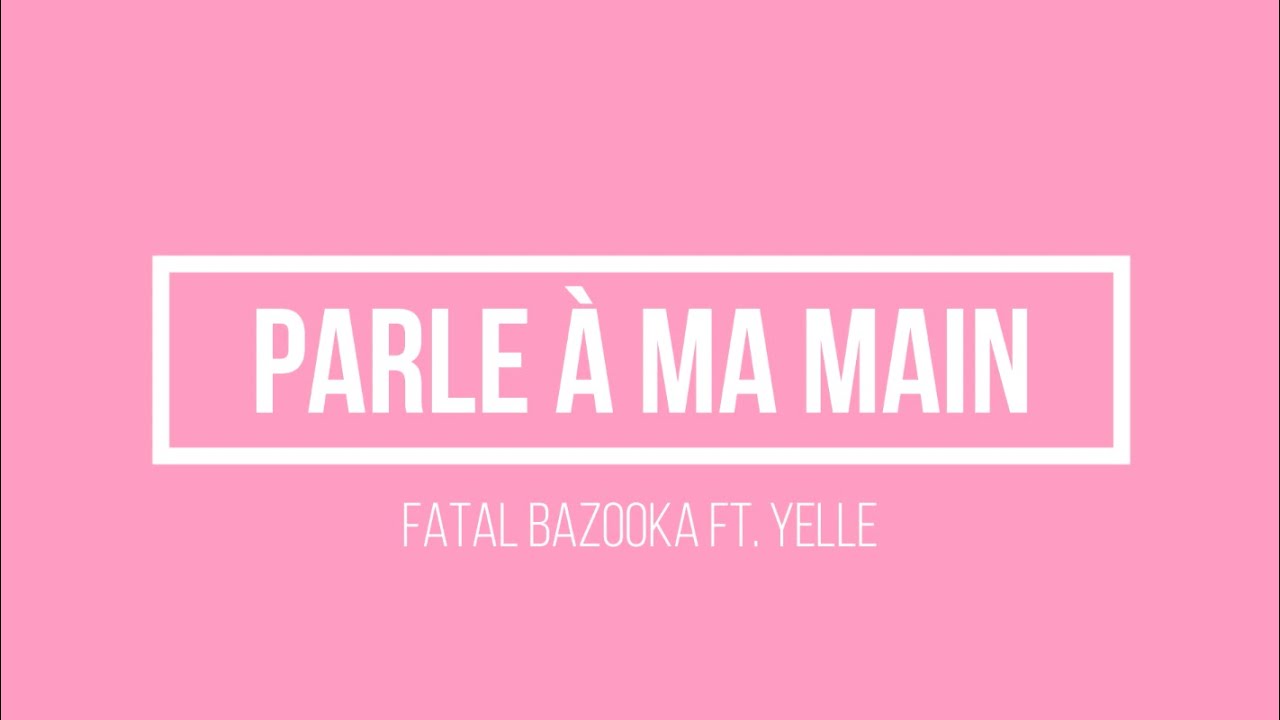 Fatal Bazooka feat Yelle - Parle à ma main - Vidéo Dailymotion