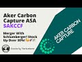 Aker carbon capture asa stock akccf up over 30 on schlumberger merger 