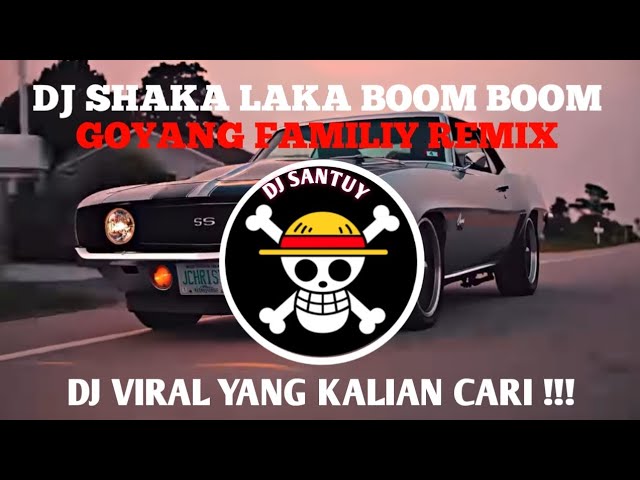 DJ SHAKA LAKA BOOM BOOM VIRAL TIKTOK 2023 - GOYANG FAMILY REMIX SOUND 𝐉𝐇𝐓𝐙 MANGKANE YANG KALIAN CARI class=