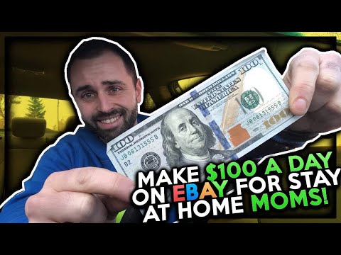 Make $100 a Day Selling on eBay for Stay at Home Moms Make $100 a Day Selling on eBay for Stay at Home Moms