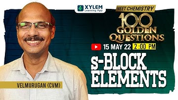 s-BLOCK ELEMENTS | 100 GOLDEN QUESTIONS | NEET 2022 | XYLEM LEARNING