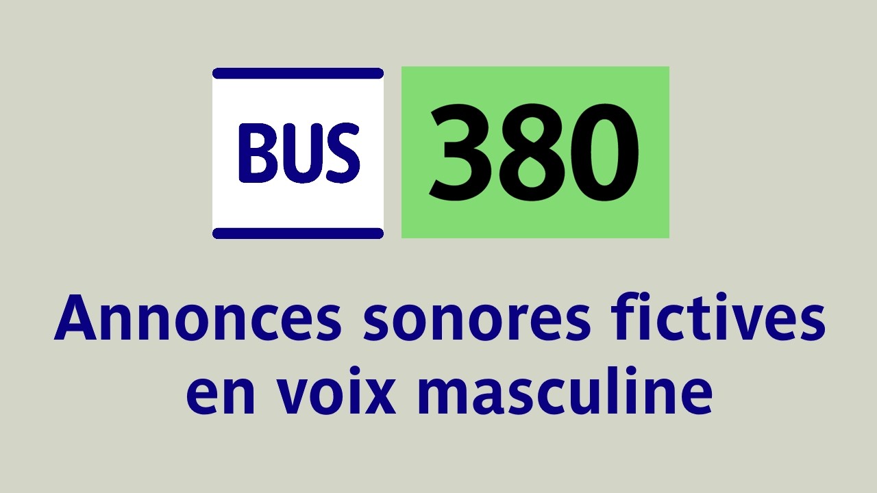[RATP] Bus 380 - Annonces sonores fictives en voix masculine