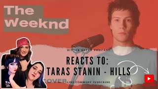 Bitter Betty Podcast - Reacts to @TarasStanin "Hills"