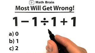 1 - 1 ÷ 1 - 1 = ? BE CAREFUL! Most will Get WRONG!