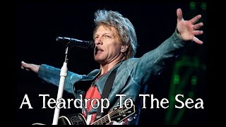 Bon Jovi - A Teardrop To The Sea (SUBTITULADA EN ESPAÑOL)