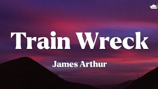 James Arthur • Train Wreck (Lyrics)