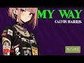 Calvin Harris - MY WAY || Letra español + Ingles