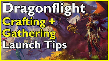 WoW Dragonflight Gathering & Crafting guide - Launch Tips