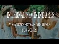 Yoga Teacher Training course for WOMEN | INTERNAL FEMININE ARTS
