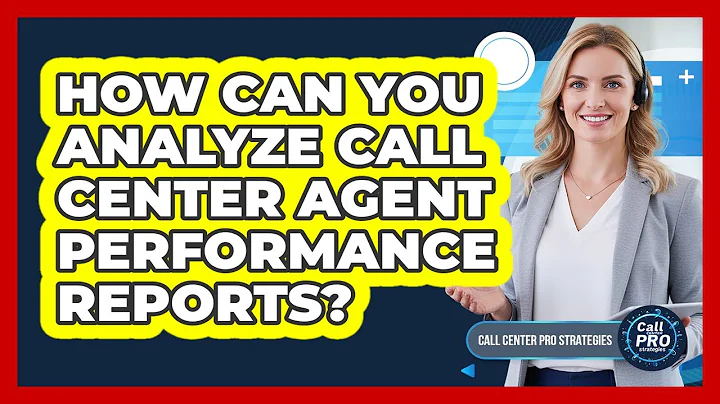 How Can You Analyze Call Center Agent Performance Reports?