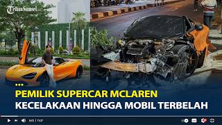 Sosok Andra ST, Pemilik Supercar McLaren Kecelakaan di Sukoharjo hingga Mobil Terbelah