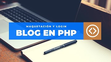 Desarrollando Blog en PHP, Mysql y Bootstrap 4 | Maquetación y Login