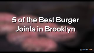 5 of the Best Burger Joints in Brooklyn