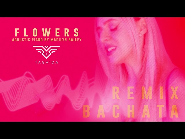 Madilyn Bailey - Flowers (Bachata Remix) - DJ Taga'Da class=