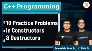10 Practice Problems in Constructors & Destructors | L:20 | C++ | Ravindrababu Ravula | Jay Bansal