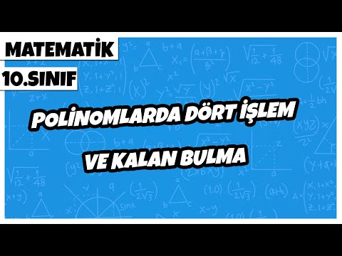 10. Sınıf Matematik -Polinomlarda Dört İşlem ve Kalan Bulma | 2022