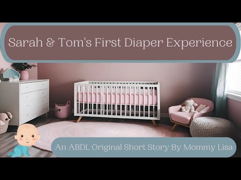 ABDL - Sarah & Tom's First Diaper Experience! An Original Short Story By Mommy Lisa!