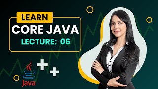 #06 Core Java Complete Course for Beginners - Lecture 06 || Smart Java Developer||